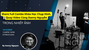 Full Combo Khóa Học Chụp Hình, Quay Video Cùng Danny Nguyễn