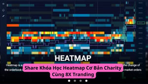 Khóa Học Heatmap Cơ Bản Charity Cùng 8X Tranding