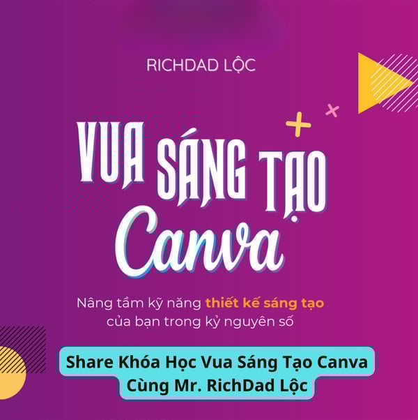 Khóa Học Vua Sáng Tạo Canva Cùng Mr. RichDad Lộc