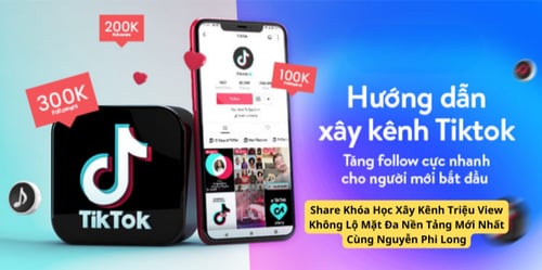 Khóa Học Xây Kênh Triệu View Không Lộ Mặt Đa Nền Tảng Mới Nhất Cùng Nguyễn Phi Long