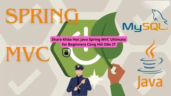 Khóa Học Java Spring MVC Ultimate for Beginners Cùng Hỏi Dân IT