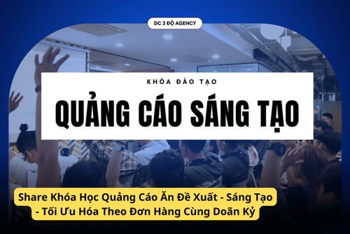 Khóa Học Quảng Cáo Ăn Đề Xuất – Sáng Tạo – Tối Ưu Hóa Theo Đơn Hàng Cùng Doãn Kỷ