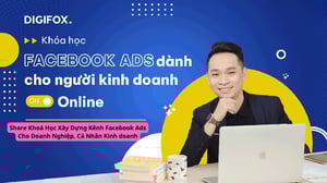 Khoá Học Xây Dựng Kênh Facebook Ads Cho Doanh Nghiệp, Cá Nhân Kinh Doanh
