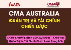 Chương Trình CMA Australia – Khóa Học Quản Trị Và Tài Chính Chiến Lược Cùng AFA
