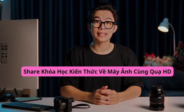 Khóa Học Kiến Thức Về Máy Ảnh Cùng Quạ HD