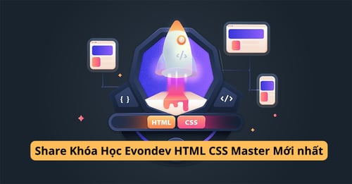 Khóa Học Evondev HTML CSS Master Mới nhất