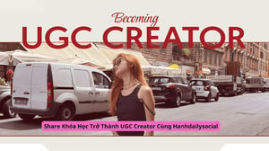 Khóa Học Trở Thành UGC Creator { Kiếm Hàng Trăm Triệu Mỗi Tháng} Cùng Hanhdailysocial