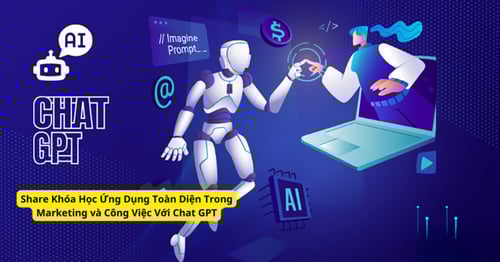 Khóa Học Ứng Dụng Toàn Diện Trong Marketing và Công Việc Với Chat GPT