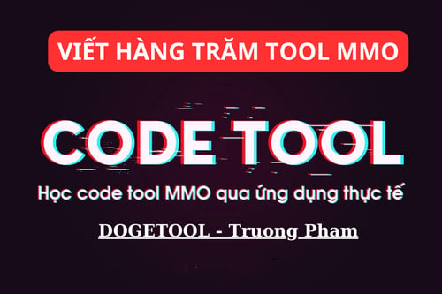 Khóa Học Viết Tool MMO Cùng Trường Phạm DogeTool