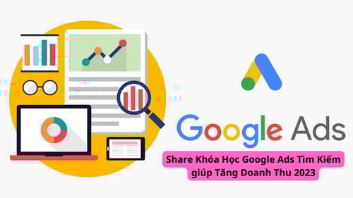 Khóa Học Google Ads Tìm Kiếm giúp Tăng Doanh Thu 2023
