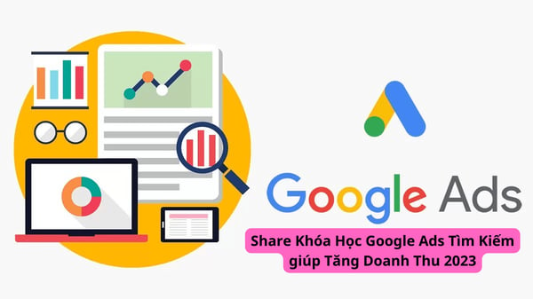 Khóa Học Google Ads Tìm Kiếm giúp Tăng Doanh Thu 2023