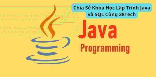 Khóa Học Lập Trình Java và SQL Cùng 28Tech