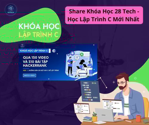 Khóa Học 28Tech – Học Lập Trình C Mới Nhất
