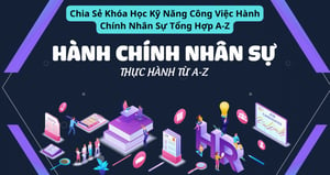 Khóa Học Kỹ Năng Công Việc Hành Chính Nhân Sự Tổng Hợp A-Z