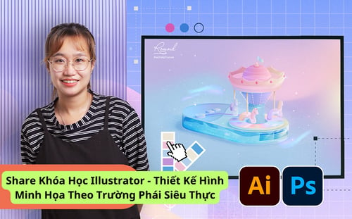 Khóa Học Illustrator – Thiết Kế Hình Minh Họa Theo Trường Phái Siêu Thực