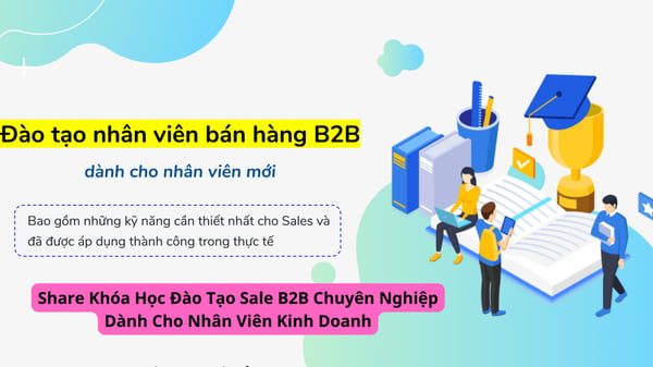 Khóa Học Đào Tạo Sale B2B Chuyên Nghiệp Dành Cho Nhân Viên Kinh Doanh