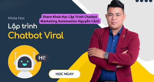 Khóa Học Lập Trình Chatbot Marketing Automation Nguyễn Cảnh