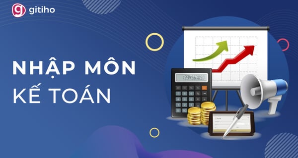 Khóa Học Hạch toán Kế toán căn bản (Nguyên lý Kế toán) – G-Business