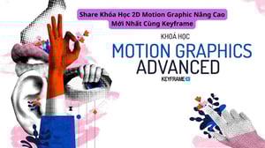 Khóa Học 2D Motion Graphic Nâng Cao Mới Nhất Cùng Keyframe