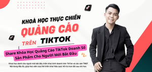 Khóa Học Quảng Cáo TikTok Doanh Số Sản Phẩm Cho Người Mới Bắt Đầu