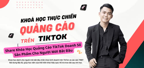 Khóa Học Quảng Cáo TikTok Doanh Số Sản Phẩm Cho Người Mới Bắt Đầu