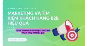 Khóa Học Marketing Và Tìm Kiếm Khách Hàng B2B Hiệu Quả