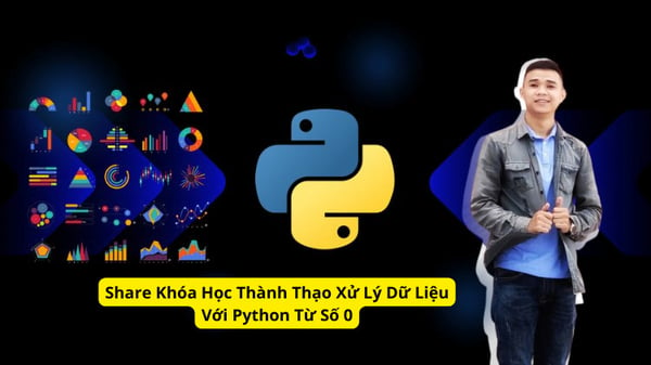 Khóa Học Thành Thạo Xử Lý Dữ Liệu Với Python Từ Số 0