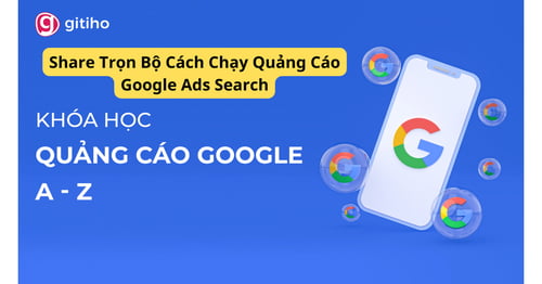 Trọn Bộ Cách Chạy Quảng Cáo Google Ads Search