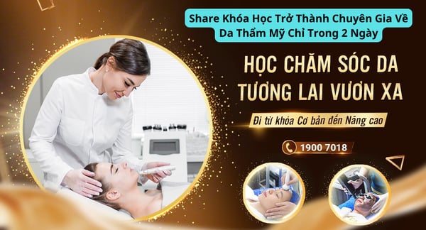 Khóa Học Trở Thành Chuyên Gia Về Da Thẩm Mỹ Chỉ Trong 2 Ngày