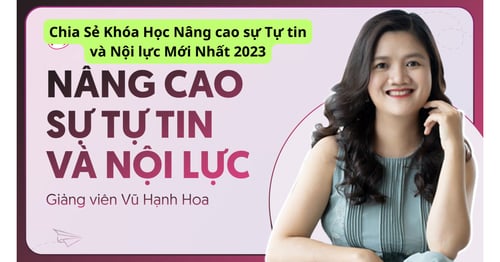 Khóa Học Nâng Cao Sự Tự Tin Và Nội Lực Mới Nhất 2023