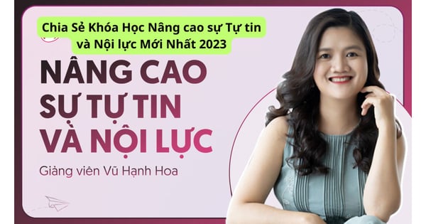 Khóa Học Nâng Cao Sự Tự Tin Và Nội Lực Mới Nhất 2023