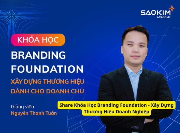 Khóa Học Branding Foundation – Xây Dựng Thương Hiệu Doanh Nghiệp