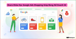 Khóa Học Google Ads Shopping Giúp Bùng Nổ Doanh Số