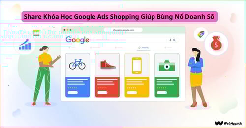Khóa Học Google Ads Shopping Giúp Bùng Nổ Doanh Số