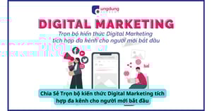 Chia Sẻ Trọn bộ kiến thức Digital Marketing tích hợp đa kênh cho người mới bắt đầu