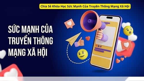 Khóa Học Sức Mạnh Của Truyền Thông Mạng Xã Hội