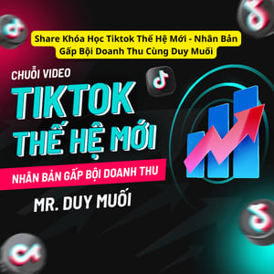 Khóa Học Tiktok Thế Hệ Mới – Nhân Bản Gấp Bội Doanh Thu Cùng Duy Muối