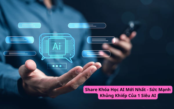 Khóa Học AI Mới Nhất – Sức Mạnh Khủng Khiếp Của 1 Siêu AI