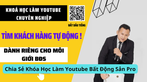 Khóa Học Làm Youtube Bất Động Sản Pro