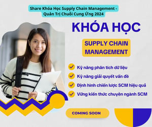 Khóa Học Supply Chain Management – Quản Trị Chuỗi Cung Ứng 2024