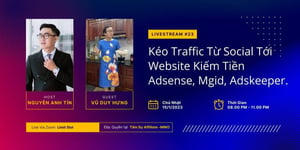 Khóa Học Kéo Traffic Từ Social Tới Website Để Kiếm Tiền Google Adsense – Nguyễn Anh Tín