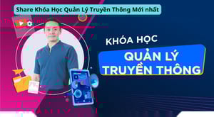Khóa Học Quản Lý Truyền Thông Mới nhất