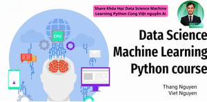 Khóa Học Data Science Machine Learning Python Cùng Việt nguyễn Ai