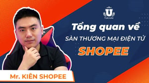 Bài giảng Full kiến thức và thủ thuật bán hàng thực chiến trên sàn TMĐT Shopee