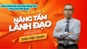 Khóa Học Lãnh Đạo Nâng Tầm Cùng Trần Việt Quân