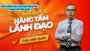 Khóa Học Lãnh Đạo Nâng Tầm Cùng Trần Việt Quân