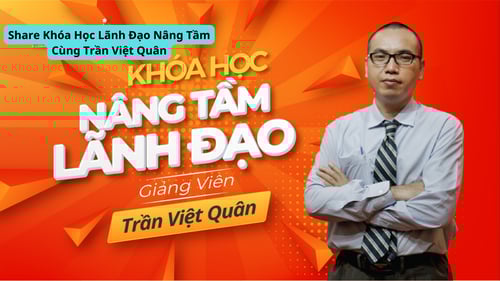 Khóa Học Lãnh Đạo Nâng Tầm Cùng Trần Việt Quân