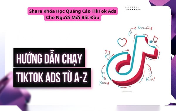 Học Quảng Cáo TikTok Ads Cho Người Mới Bắt Đầu