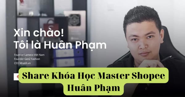 Khóa Học Master Shopee Huân Phạm