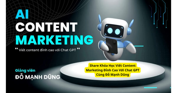 Khóa Học Viết Content Marketing Đỉnh Cao Với Chat GPT Cùng Đỗ Mạnh Dũng